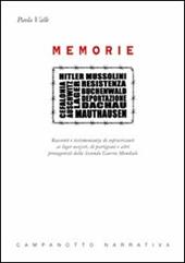 Memorie. Racconti e testimonianze di sopravvissuti ai lager nazisti, di partigiani e altri protagonisti della seconda guerra mondiale