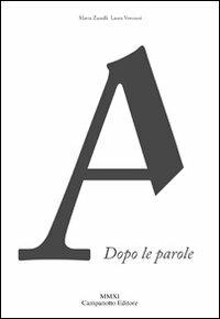 Dopo le parole - Maria Zanolli - Libro Campanotto 2011, Zeta line | Libraccio.it