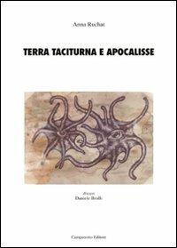 Terra taciturna e apocalisse - Anna Ruchat - Libro Campanotto 2011, Zeta rifili.Collana cataloghi-brevi saggi | Libraccio.it