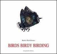 Birds birdy birding. Ediz. spagnola - Bartus Bartolomes - Libro Campanotto 2012, Zeta internazionale | Libraccio.it