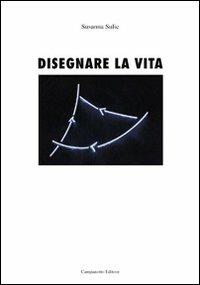 Disegnare la vita. Ediz. italiana e spagnola - Susanna Sulic - Libro Campanotto 2012, Le carte nascoste | Libraccio.it