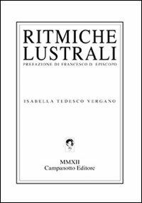 Ritmiche lustrali - Isabella Tedesco Vergano - Libro Campanotto 2012, Zeta green | Libraccio.it