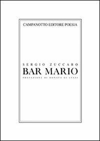 Bar Mario - Sergio Zuccaro - Libro Campanotto 2012, Poesia | Libraccio.it