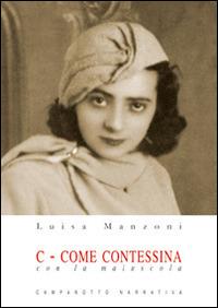C... come contessa. Con la C maiuscola - Luisa Manzoni - Libro Campanotto 2013, Narrativa | Libraccio.it