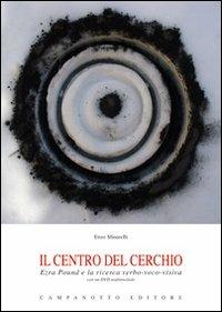 Il centro del cerchio. Con DVD - Enzo Minarelli - Libro Campanotto 2013, Zeta rifili.Collana cataloghi-brevi saggi | Libraccio.it