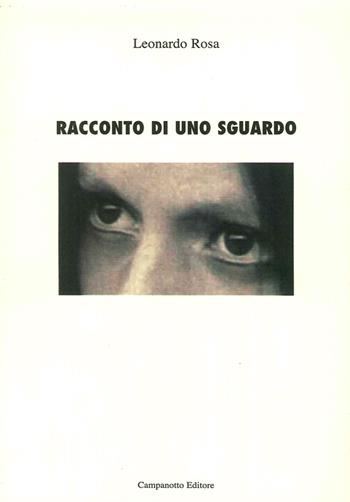 Racconto di uno sguardo - Leonardo Rosa - Libro Campanotto 2015, Le carte nascoste | Libraccio.it