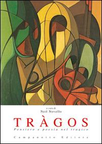 Tràgos. Pensiero e poesia nel tragico  - Libro Campanotto 2014, Zetà università | Libraccio.it