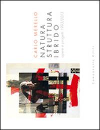 Natura struttura ibrido. Opere e progetti 1993-2013 - Carlo Merello - Libro Campanotto 2014, Zeta rifili.Collana cataloghi-brevi saggi | Libraccio.it