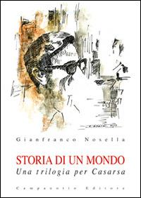 Storia di un mondo. Una trilogia per Casarsa - Gianfranco Nosella - Libro Campanotto 2014, Zeta rifili.Collana cataloghi-brevi saggi | Libraccio.it