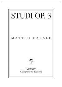 Studi Op.3 - Matteo Casale - Libro Campanotto 2014, Zeta line | Libraccio.it