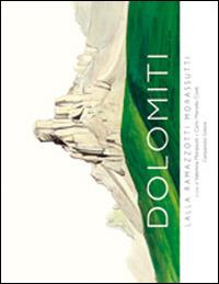 Dolomiti. Ediz. illustrata - Lalla Ramazzotti Morassutti - Libro Campanotto 2014, Zeta rifili.Collana cataloghi-brevi saggi | Libraccio.it