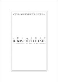 Il bosco delle fate - Luca Bert - Libro Campanotto 2014, Poesia | Libraccio.it