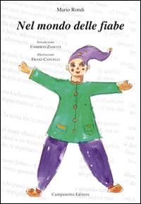 Nel mondo delle fiabe - Mario Rondi - Libro Campanotto 2015, Zeta ragazzi | Libraccio.it