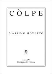 Còlpe. Ediz. multilingue - Massimo Govetto - Libro Campanotto 2015, Zeta line | Libraccio.it