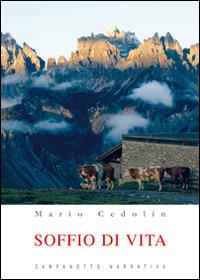 Soffio di vita - Mario Cedolin - Libro Campanotto 2015, Narrativa | Libraccio.it
