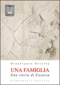 Una famiglia. Una storia di Casarsa - Gianfranco Nosella - Libro Campanotto 2015, Zeta rifili.Collana cataloghi-brevi saggi | Libraccio.it