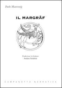 Il Margrâf. Testo friulano - Paolo Maurensig - Libro Campanotto 2016, Narrativa | Libraccio.it