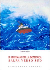 Il marinaio della domenica salpa verso sud - Nicholas Herdon - Libro Campanotto 2016, Zeta rifili.Collana cataloghi-brevi saggi | Libraccio.it