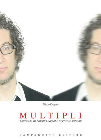 Multipli. Raccolta di poesie lineari e di poesie sonore. Con CD Audio - Mirco Ongaro - Libro Campanotto 2016, Rifili | Libraccio.it