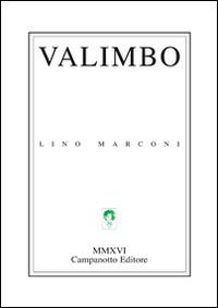Valimbo - Lino Marconi - Libro Campanotto 2016, Lingue minori. Poesia dialettale | Libraccio.it