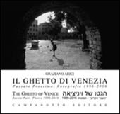 Il ghetto di Venezia. Passato prossimo. Fotografie 1989-2016-The ghetto of Venice. Recent past. Photos 1986-2016. Ediz. bilingue