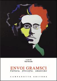Envoi Gramsci. Cultura, filosofia, umanismo  - Libro Campanotto 2016, Rifili | Libraccio.it