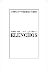 Elenchos - Miria Baccolini Quaretti - Libro Campanotto 2016, Poesia | Libraccio.it