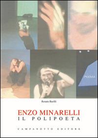 Enzo Minarelli. Il polipoeta - Renato Barilli - Libro Campanotto 2017, Rifili | Libraccio.it