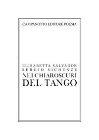 Nei chiaroscuri del tango - Sergio Sichenze, Elisabetta Salvador - Libro Campanotto 2017 | Libraccio.it