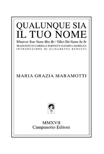 Qualunque sia il tuo nome-Whatever your name may be-Vilket ditt namn an är. Ediz. multilingue - Maria Grazia Maramotti - Libro Campanotto 2017, Zeta line | Libraccio.it
