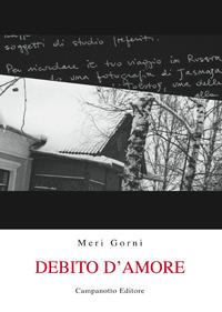 Debito d'amore - Meri Gorni - Libro Campanotto 2017, Rifili | Libraccio.it