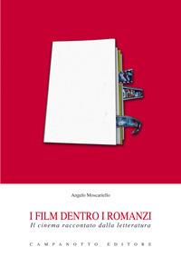I film dentro i romanzi. Il cinema raccontato dalla letteratura - Angelo Moscariello - Libro Campanotto 2017, Rifili | Libraccio.it