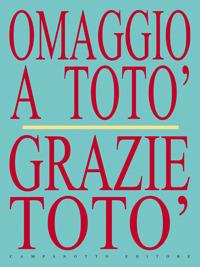 Omaggio a Totò. Grazie Totò  - Libro Campanotto 2018, Zeta rifili.Collana cataloghi-brevi saggi | Libraccio.it
