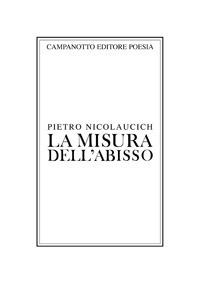 La misura dell'abisso - Pietro Nicolaucich - Libro Campanotto 2018, Poesia | Libraccio.it