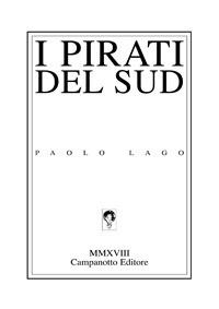 I pirati del sud - Paolo Lago - Libro Campanotto 2018, Zeta line | Libraccio.it