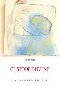 Custode di dune. Un dialogo per due voci in tre scene - Lucia Boni - Libro Campanotto 2018, Zeta teatro | Libraccio.it