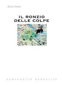 Il ronzio delle colpe - Alessio Sartore - Libro Campanotto 2019, Narrativa | Libraccio.it