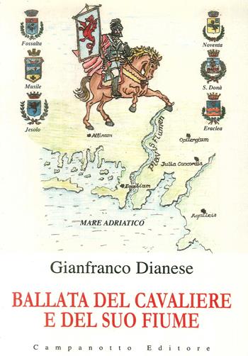 Ballata del cavaliere e del suo fiume - Gianfranco Dianese - Libro Campanotto 2019 | Libraccio.it
