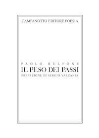 Il peso dei passi - Paolo Bulfone - Libro Campanotto 2019, Poesia | Libraccio.it