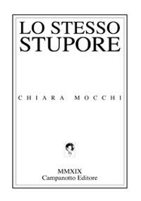 Lo stesso stupore - Chiara Mocchi - Libro Campanotto 2019, Zeta line | Libraccio.it