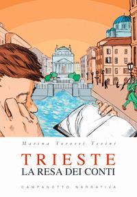 Trieste. La resa dei conti - Marina Torossi Tevini - Libro Campanotto 2019, Narrativa | Libraccio.it