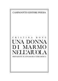 Una donna di marmo nell'aiuola - Cristina Bove - Libro Campanotto 2019, Poesia | Libraccio.it