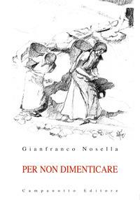 Per non dimenticare - Gianfranco Nosella - Libro Campanotto 2019, Rifili | Libraccio.it