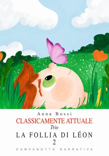 La follia di Léon. Classicamente attuale. Trio. Vol. 2 - Anna Bossi - Libro Campanotto 2022, Zeta narrativa. Prosa ital. contemporanea | Libraccio.it
