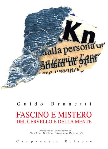 Fascino e mistero del cervello e della mente - Guido Brunetti - Libro Campanotto 2020 | Libraccio.it