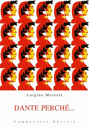 Dante perché... Guida alla lettura della Divina Commedia - Luigino Moreale - Libro Campanotto 2021, Zeta rifili.Collana cataloghi-brevi saggi | Libraccio.it