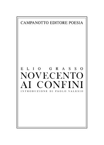 Novecento ai confini - Elio Grasso - Libro Campanotto 2021, Poesia | Libraccio.it