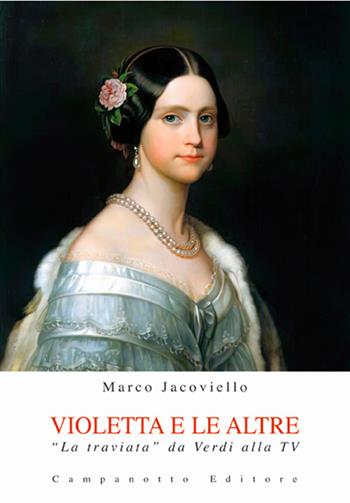 Violetta e le altre. «La traviata» da Verdi alla TV - Marco Jacoviello - Libro Campanotto 2021, Zeta music | Libraccio.it