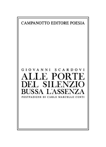 Alle porte del silenzio bussa l'assenza - Giovanni Scardovi - Libro Campanotto 2021, Poesia | Libraccio.it