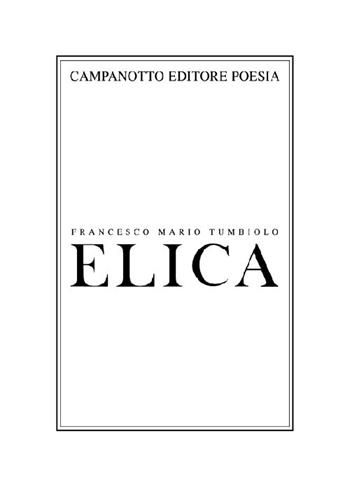 Elica - Francesco Mario Tumbiolo - Libro Campanotto 2021, Poesia | Libraccio.it